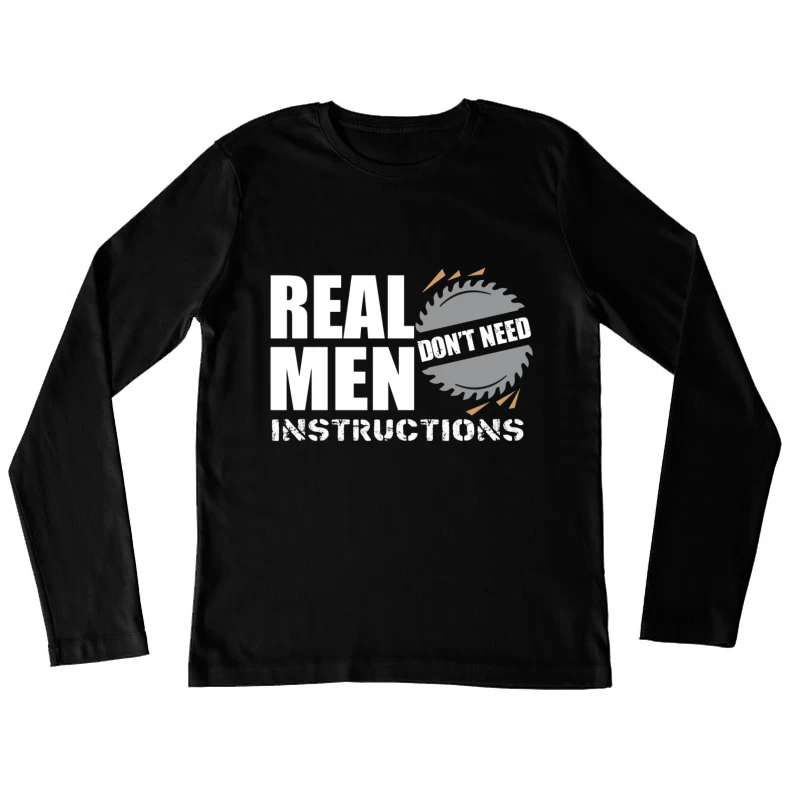 Real Men Instructions Industrial Construction Logo with Saw Blade Female Long Sleeve T-Shirt