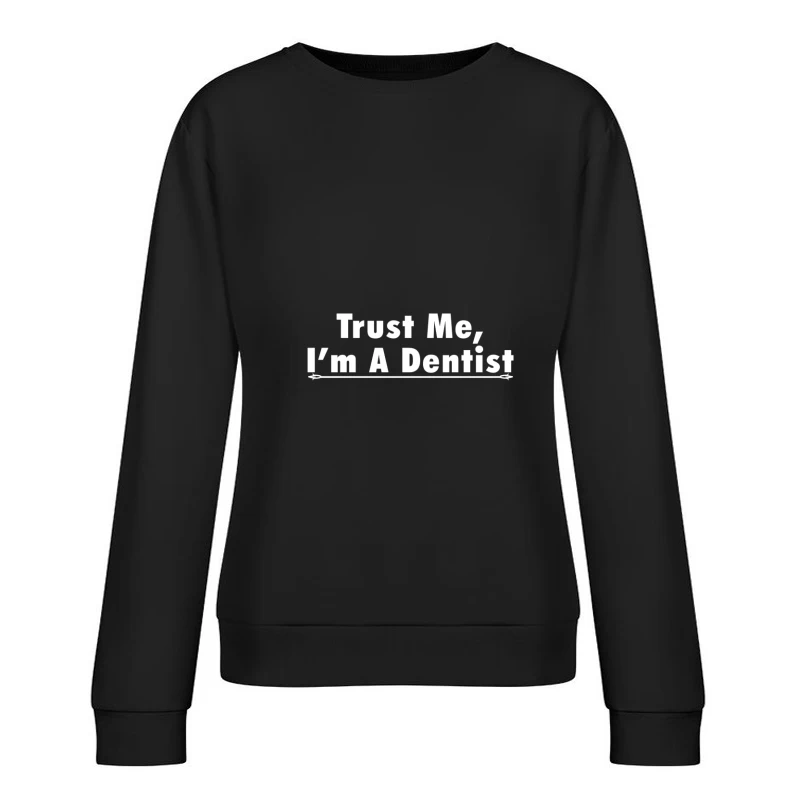 Slogan humoristique de dentiste Femme Sweat-shirt à enfiler