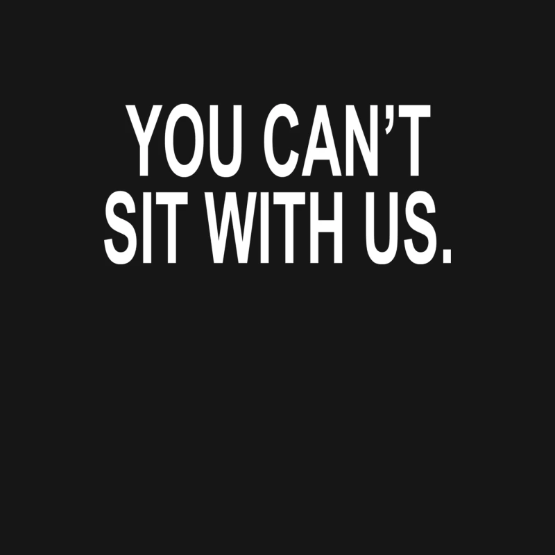 YOU CAN_T SIT WITH US Male Long Sleeve T-Shirt
