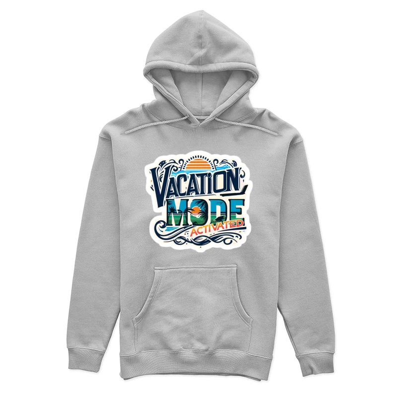 Vacation Mode Activated: Embrace Travel and Relaxation Female Pullover Hoodie