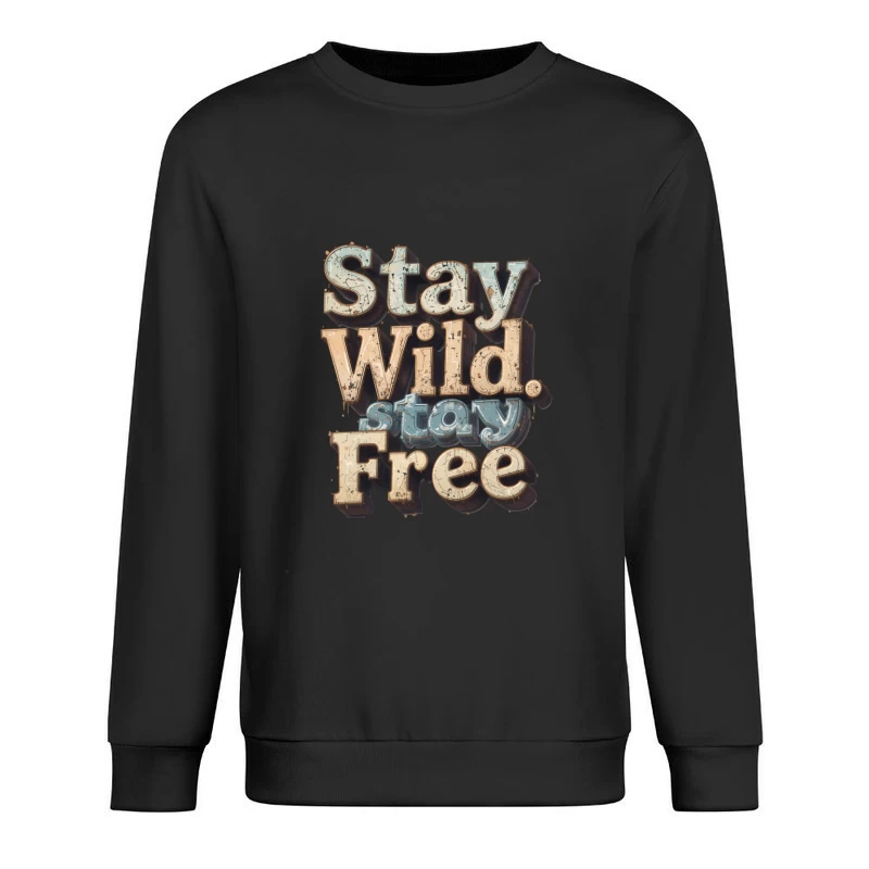 Stay Wild Inspiration Male Pullover Sweatshirt