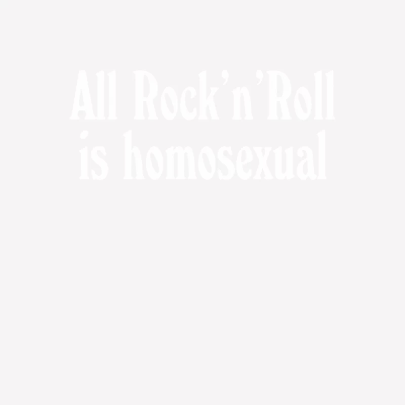 All Rock &amp_ Roll Is Homosexual Male T-Shirt