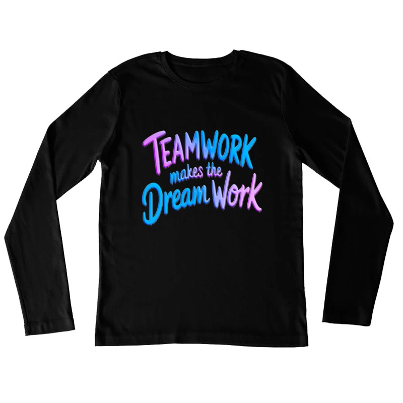 Inspirational Teamwork Female Long Sleeve T-Shirt