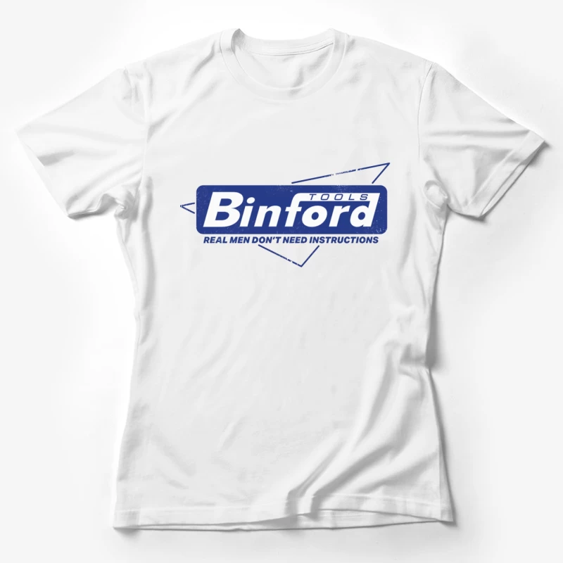 Binford Tools Vintage Logo with Masculine Marketing Slogan Female T-Shirt