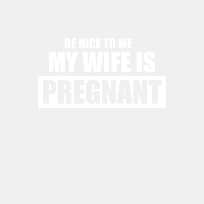 Be Nice to Me My Wife Is Pregnant Funny Male Tank Top