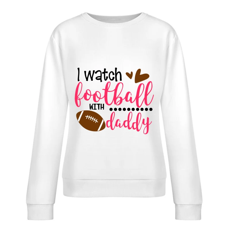 Regarder le football avec papa Femme Sweat-shirt à enfiler