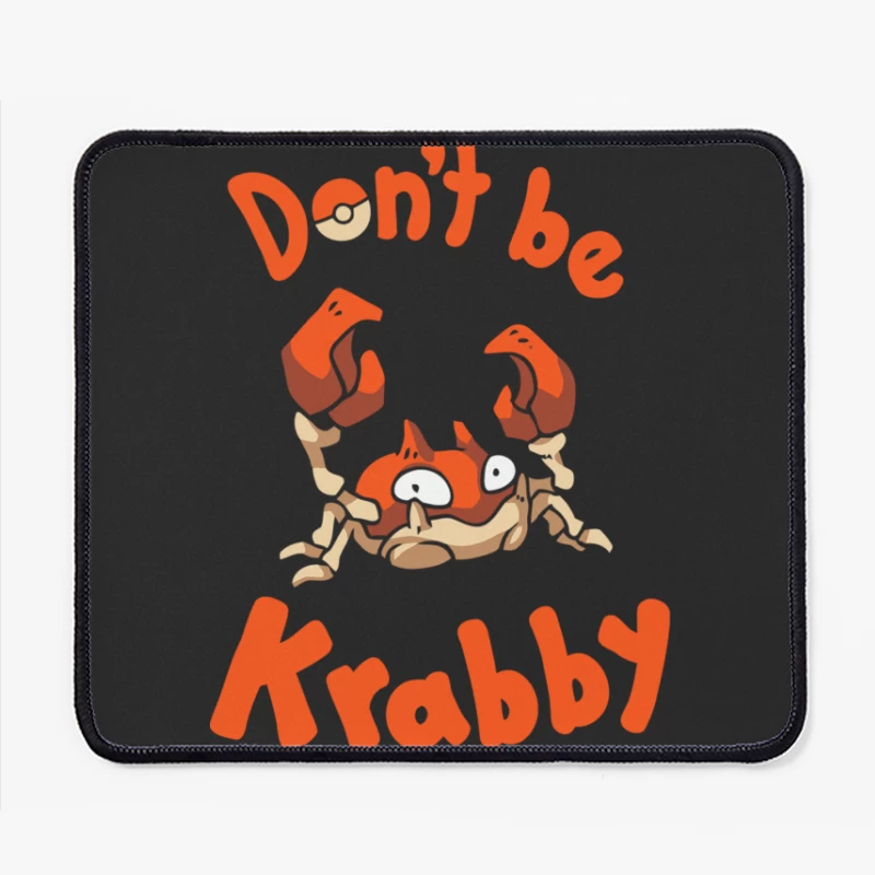 Don't Be Krabby: Cute Cartoon Crab Wordplay Mouse Pad