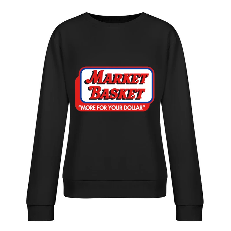 Vintage Market Basket Supermarket Logo with Slogan "More For Your Dollar" Female Pullover Sweatshirt