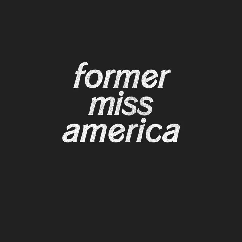 Former Miss America! Funny Typography Design Bucket Hat