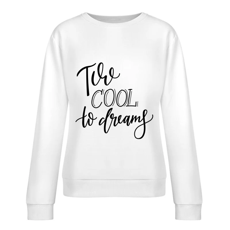 Phrase rêve cool en lettrage Femme Sweat-shirt à enfiler