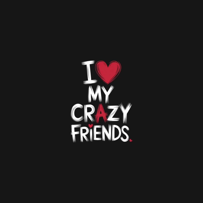 Loving My Crazy Friends: A Typographic Expression Desk Mat