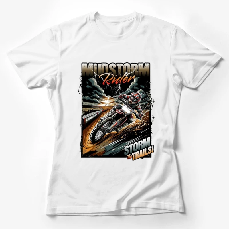 Mudstorm Rider: Extreme Off-Road Motorcycle Racing Through the Storm Female T-Shirt