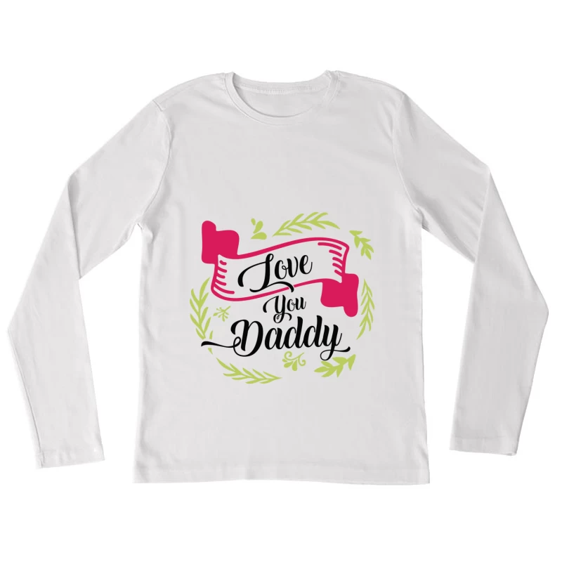 Message d'amour pour papa avec feuille et bannière Femme Manches Longues T-Shirt