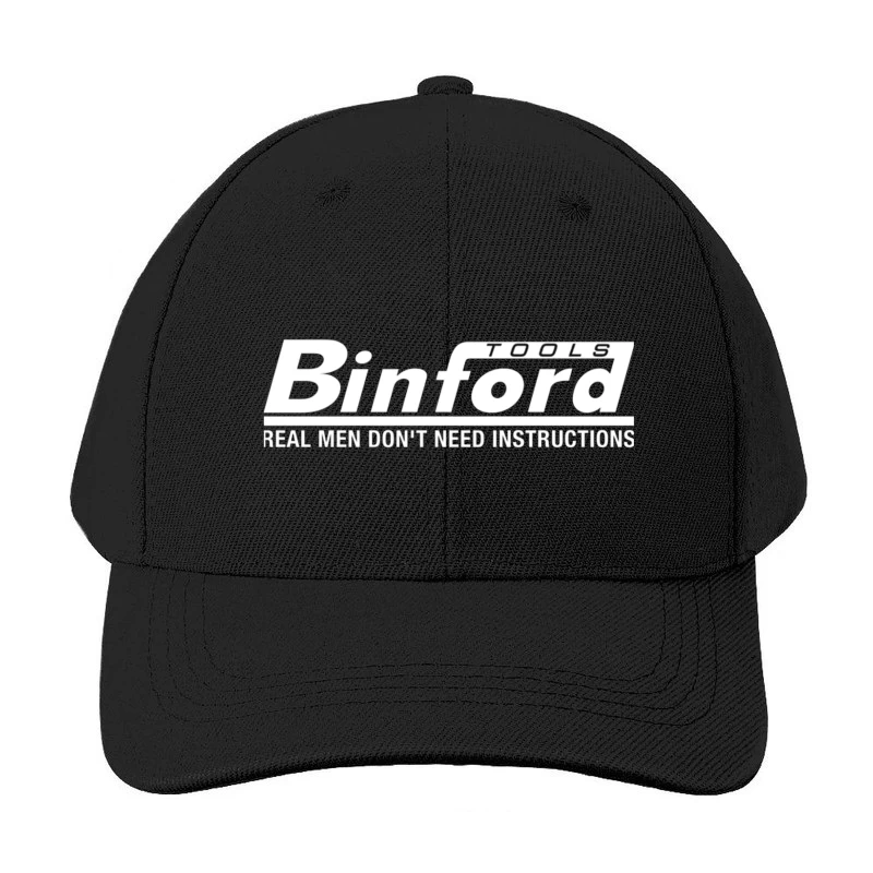 Binford Tools Logo with Humorous "Real Men Don't Need Instructions" Slogan Baseball Cap