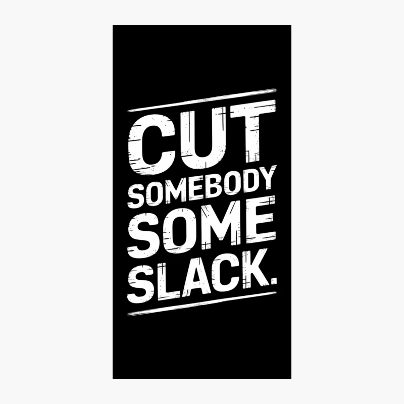 Motivational Typography: Cut Somebody Some Slack iPhone Case