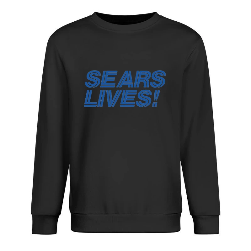 Sears Lives! Blue Text Logo Design Male Pullover Sweatshirt