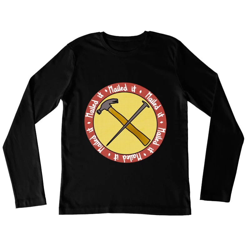 "Nailed It" Achievement Badge with Crossed Hammer and Nail Female Long Sleeve T-Shirt