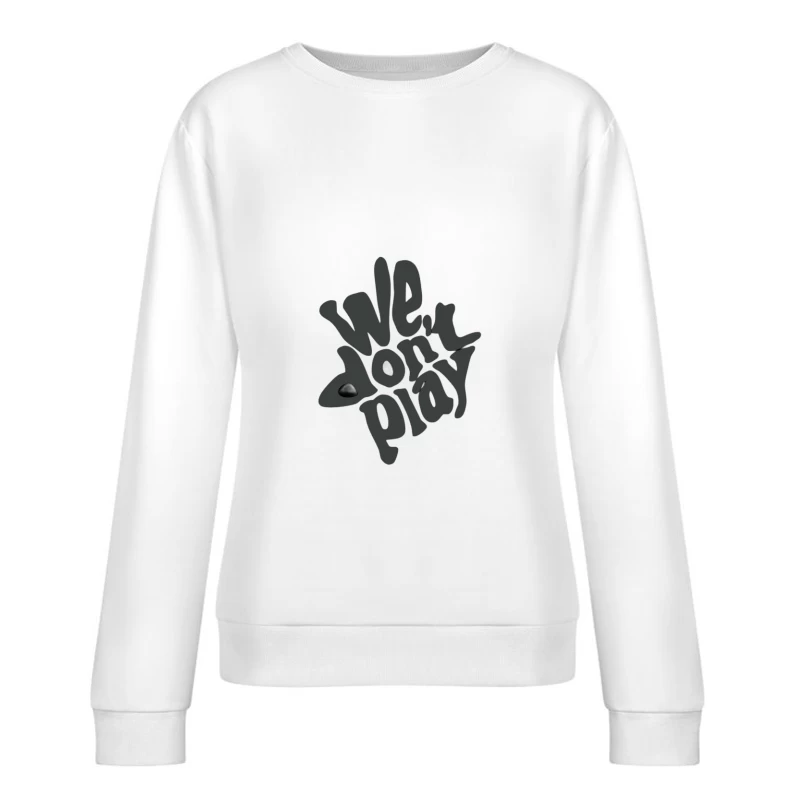 Typografie Design 'We Don't Play' Damen Pullover Sweatshirt