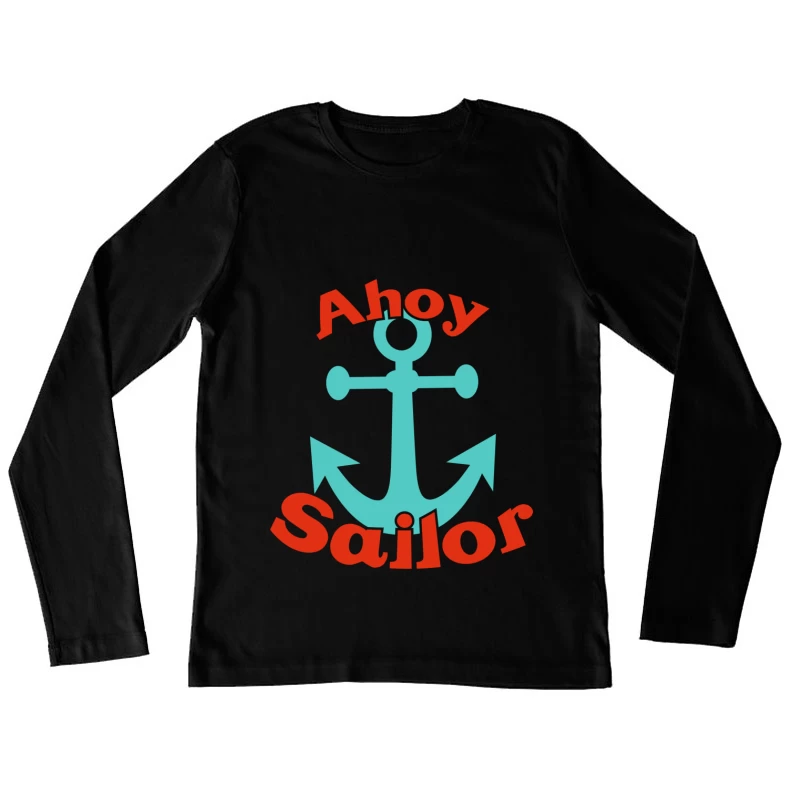 Ancre maritime avec texte Ahoy Sailor Femme Manches Longues T-Shirt