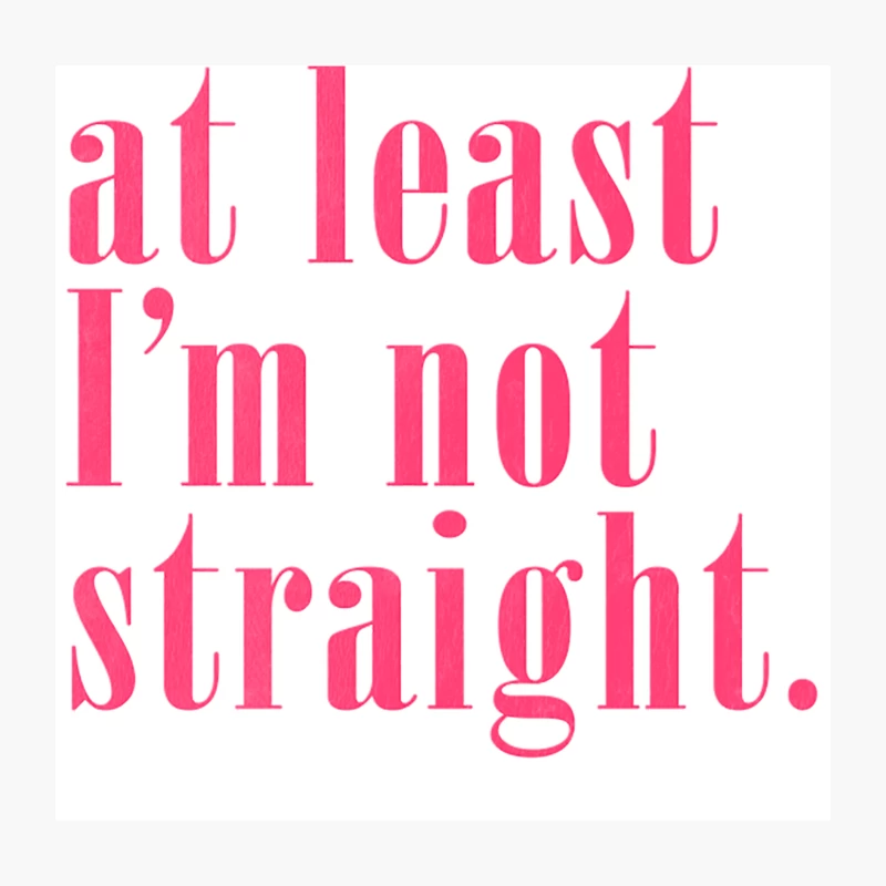 At Least I_m Not Straight - Queer Pride Throw Pillow
