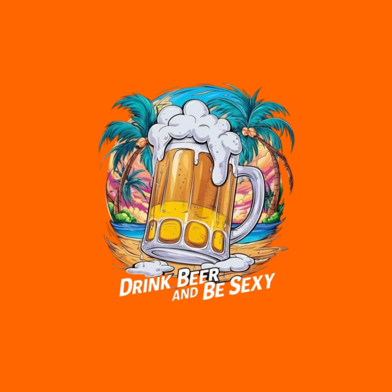 Drink Beer and Be Sexy - Tropical Vibes Pin