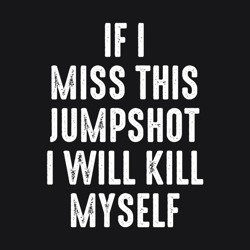 If I Miss This Jumpshot I Will Kill Myself Shirt Female Pullover Hoodie