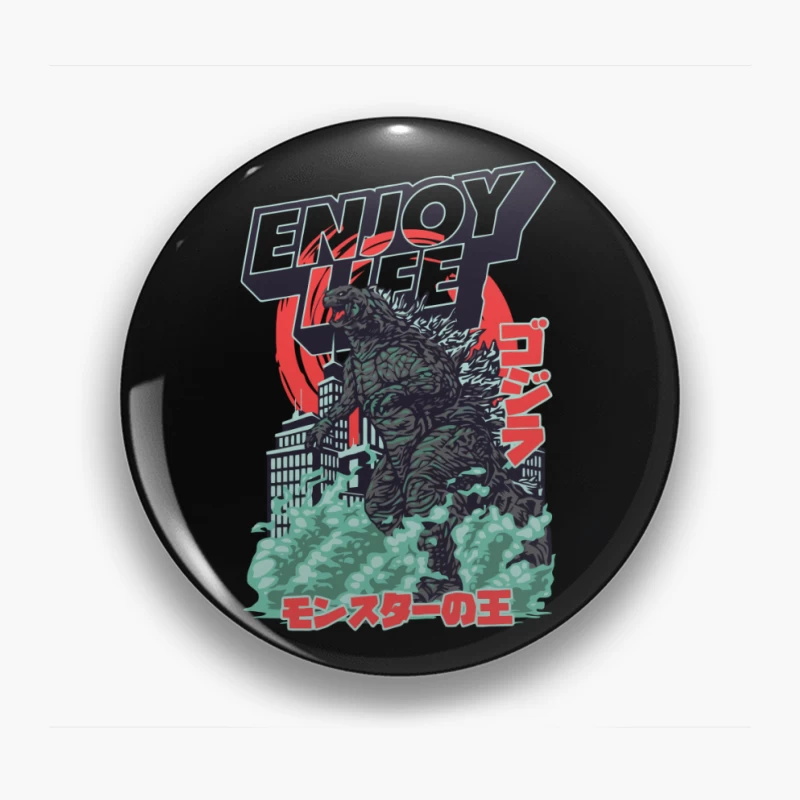 Godzilla Enjoy Life Graphic Pin