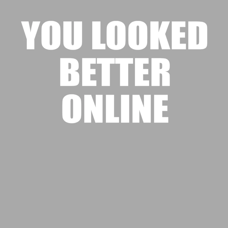 YOU LOOKED BETTER ONLINE Male Pullover Hoodie