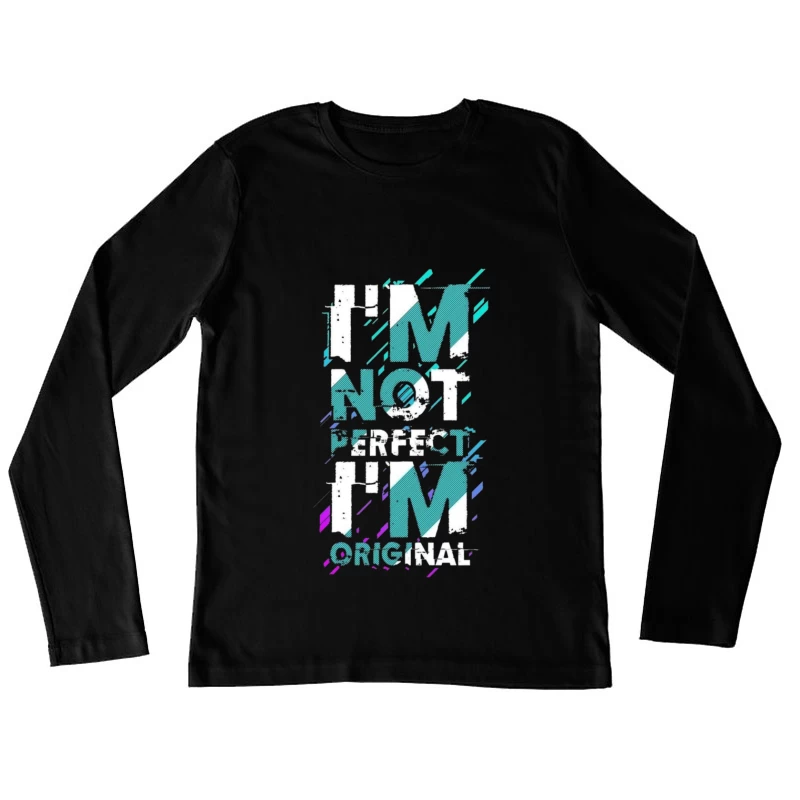 Perfectly Original Statement Female Long Sleeve T-Shirt