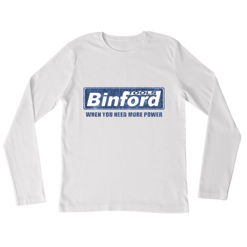 Vintage Binford Tools Power Equipment Logo with Slogan Female Long Sleeve T-Shirt