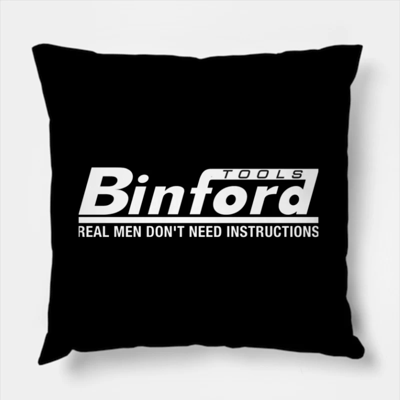 Binford Tools Logo with Humorous "Real Men Don't Need Instructions" Slogan Throw Pillow