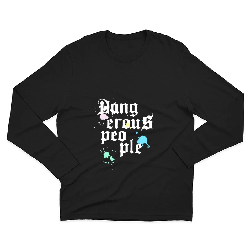 Gefährliche Leute Design mit Farbspritzern Herren Langarm T-Shirt