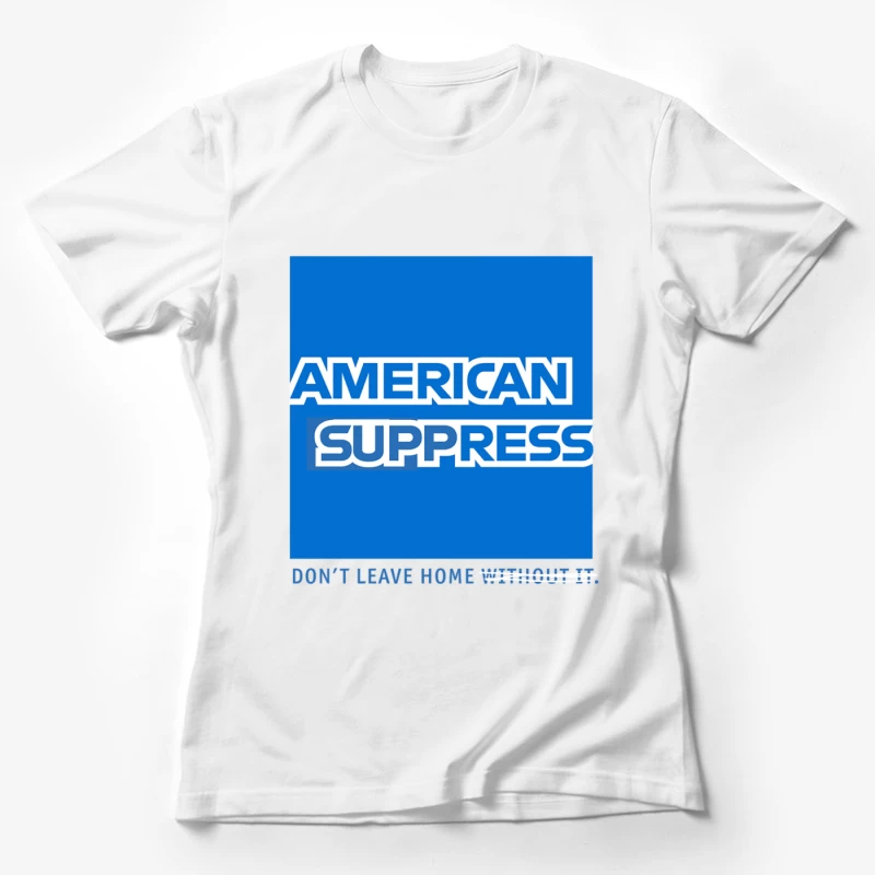 American Suppress Female T-Shirt