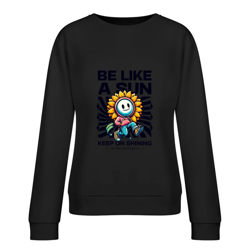 Soyez comme un soleil – personnage de dessin animé inspirant Femme Sweat-shirt à enfiler