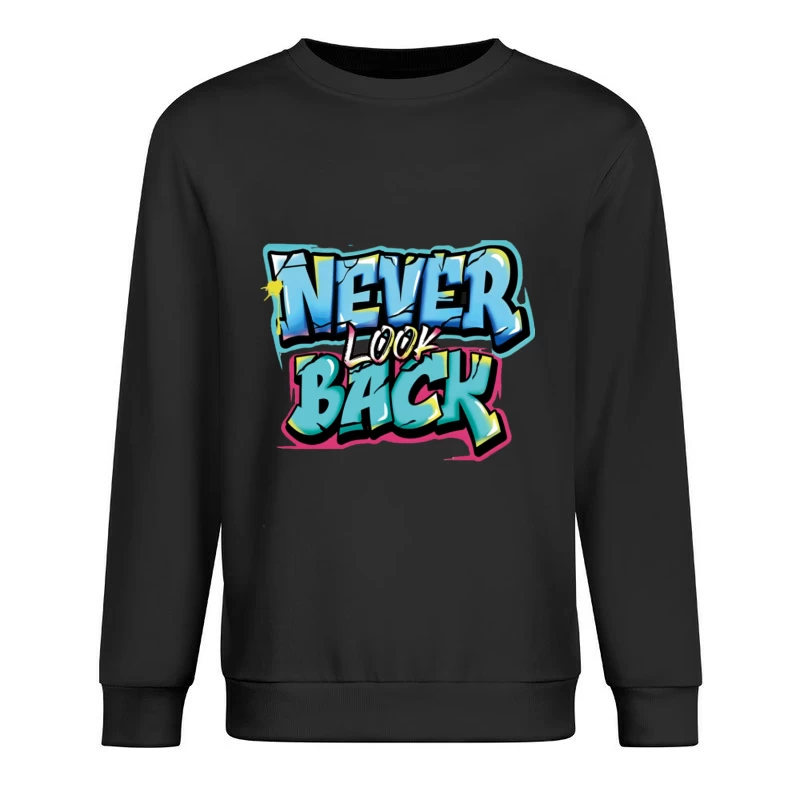 Graffiti Schriftzug - Niemals zurückblicken Herren Pullover Sweatshirt
