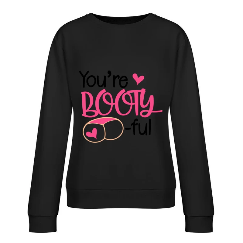 Design humoristique « You're Booty-ful » avec jeu de mots Femme Sweat-shirt à enfiler