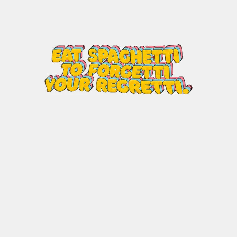 Eat Spaghetti To Forgetti Your Regretti - Funny Typography Design Male Tank Top