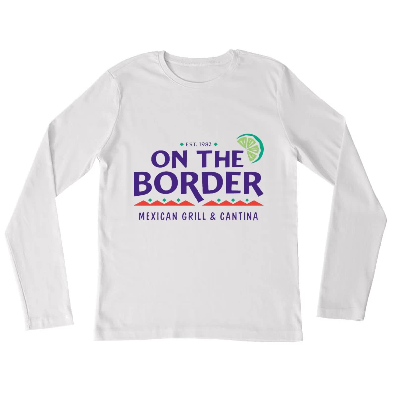 On The Border Mexican Grill & Cantina Restaurant Logo Female Long Sleeve T-Shirt