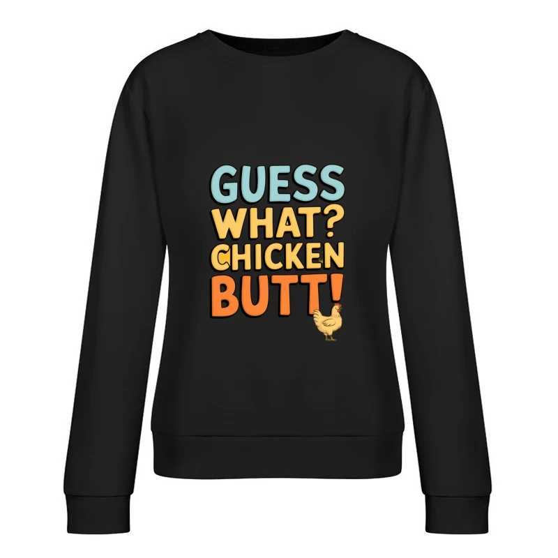Playful Chicken Butt Joke Typography Female Pullover Sweatshirt
