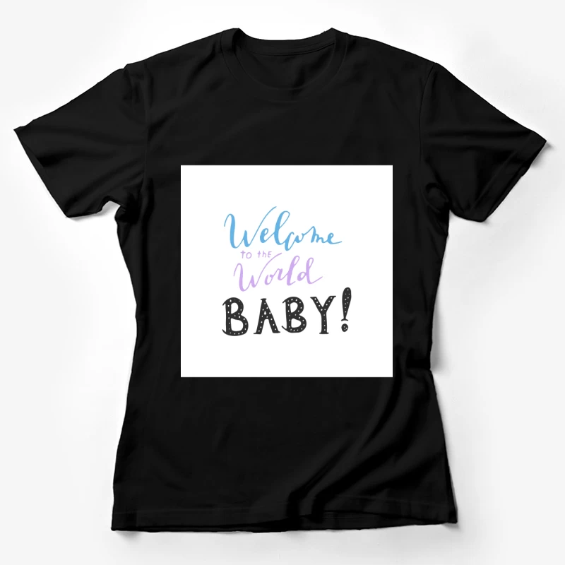 Bienvenue au monde, bébé! Femme T-Shirt