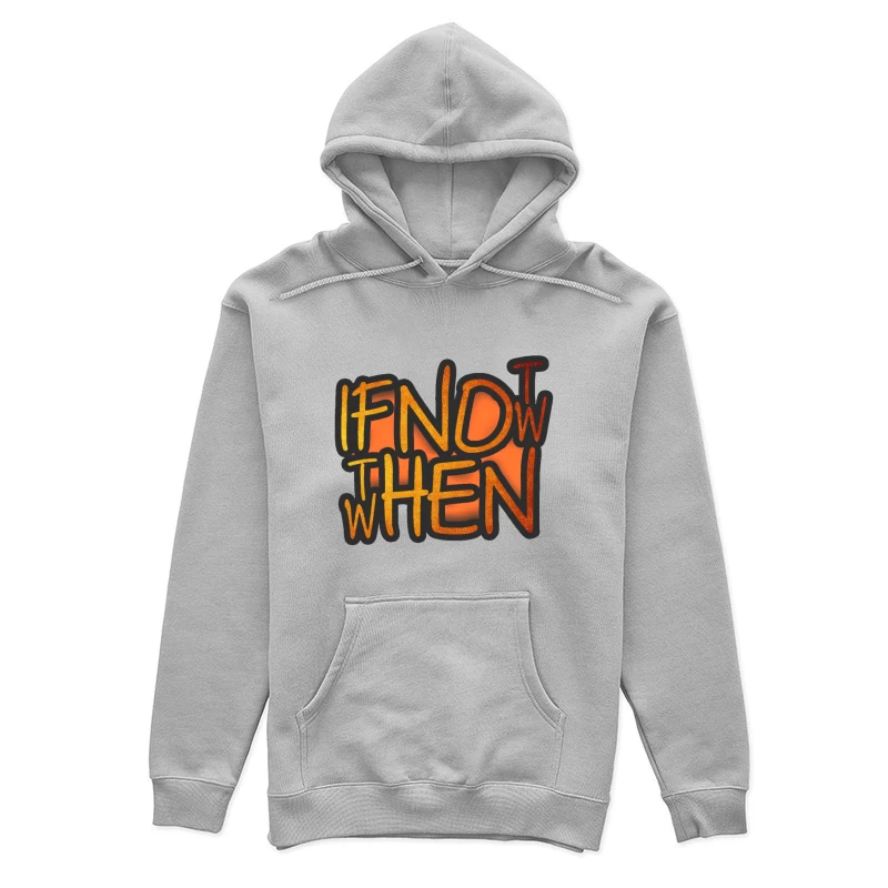 If Now, Then When Female Pullover Hoodie