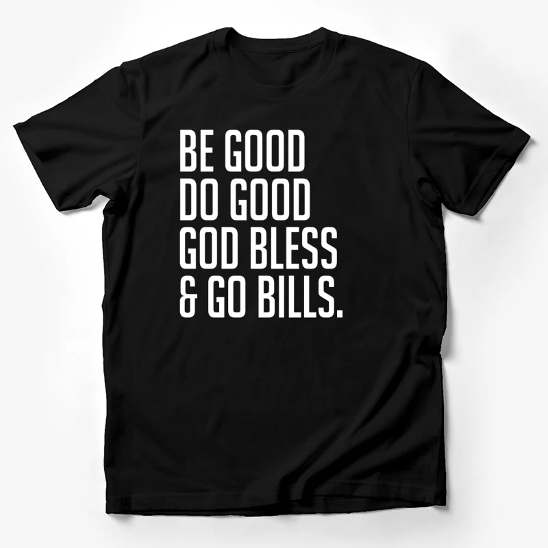 Be Good Do Good God Bless and Go Bills T-shirt Male T-Shirt