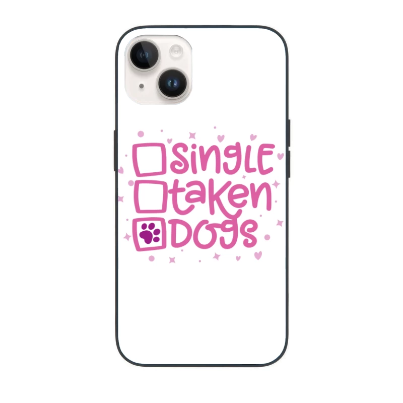 Single? Taken? Dogs! iPhone Case