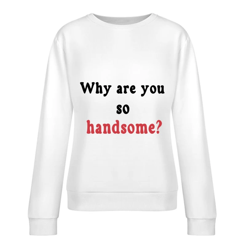 Kompliment für attraktives Aussehen Damen Pullover Sweatshirt
