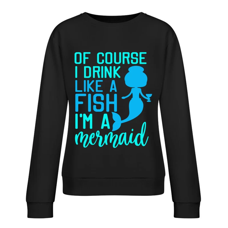 Humour de sirène avec boisson Femme Sweat-shirt à enfiler
