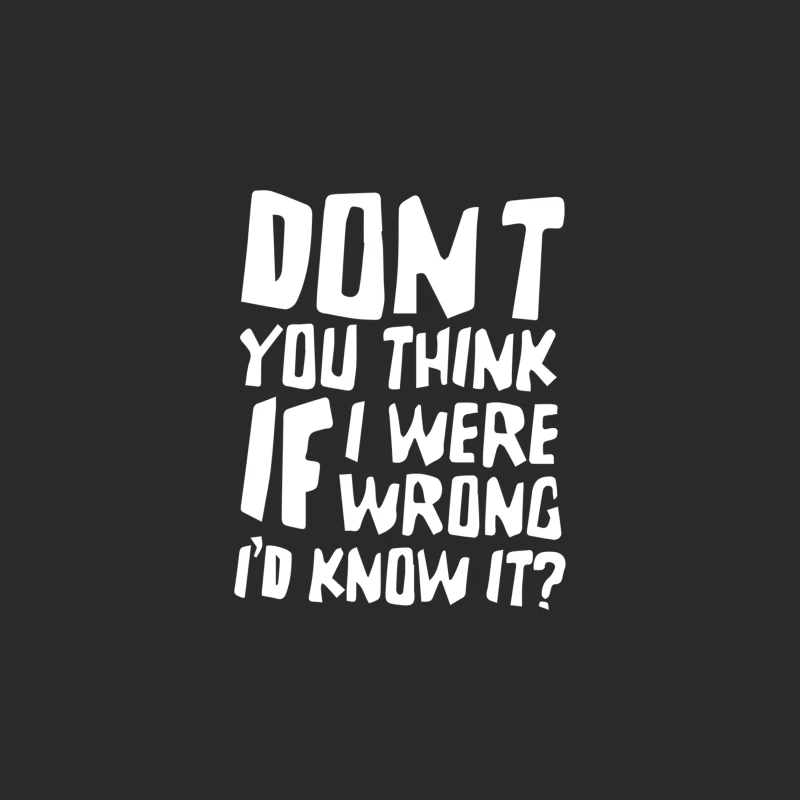 Don_t You Think If I Were Wrong I_d Know About It Funny Baseball Cap