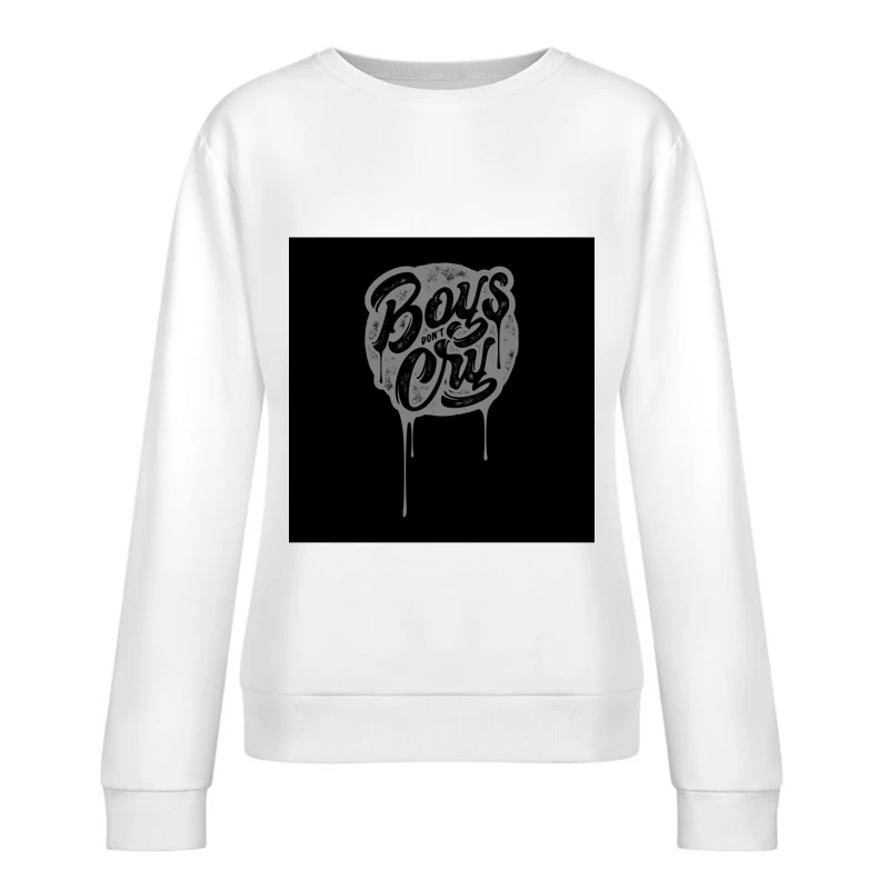Boys Don't Cry - Typographie artistique Femme Sweat-shirt à enfiler