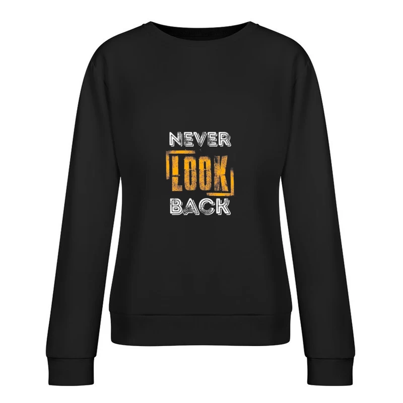 Never Look Back Motivation Female Pullover Sweatshirt