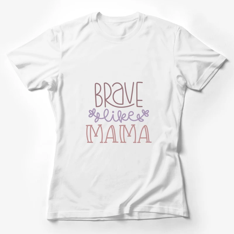 Motivations inspirantes: Brave comme maman Femme T-Shirt