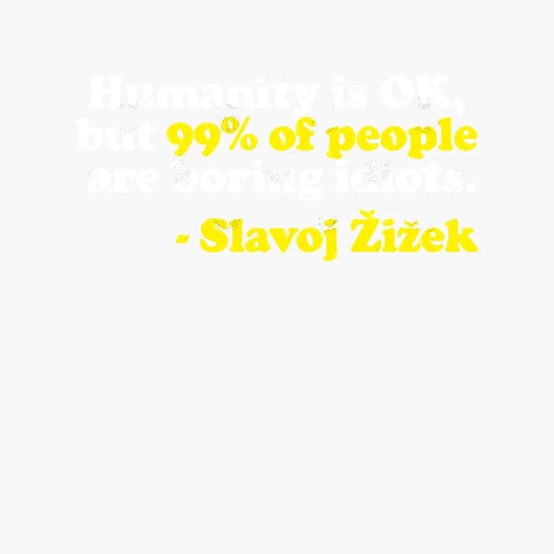 “Humanity is OK, but 99 of people are boring idiots.”  Humorous Philosophy Quotes Cotton Tote Bag